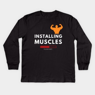 Installing Muscle, Funny Gym Fitness Kids Long Sleeve T-Shirt